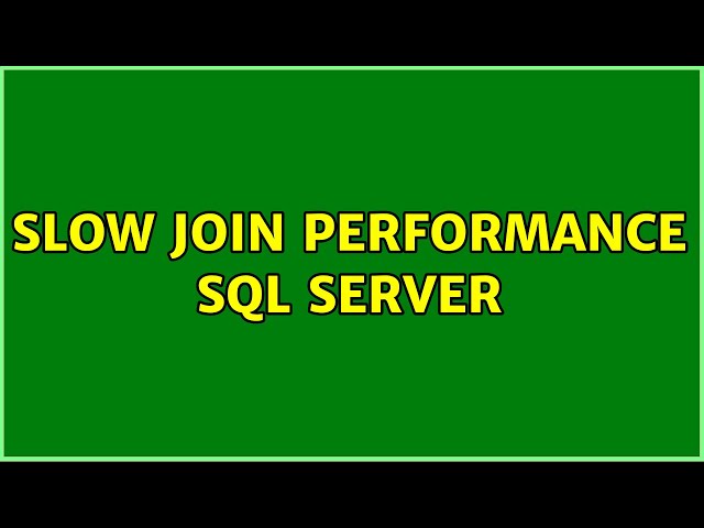 Slow join performance SQL Server