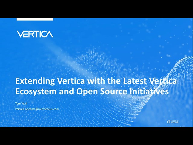 Extending Vertica with the Latest Vertica Ecosystem and Open Source Initiatives