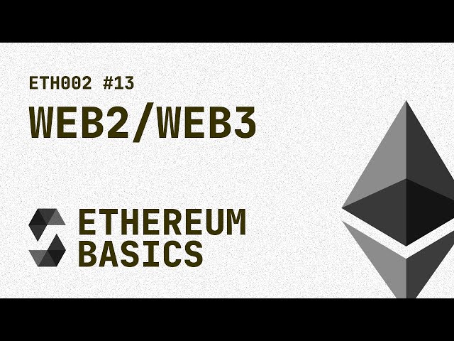 13. ETH002 - Ethereum Basics - Web2 vs Web3