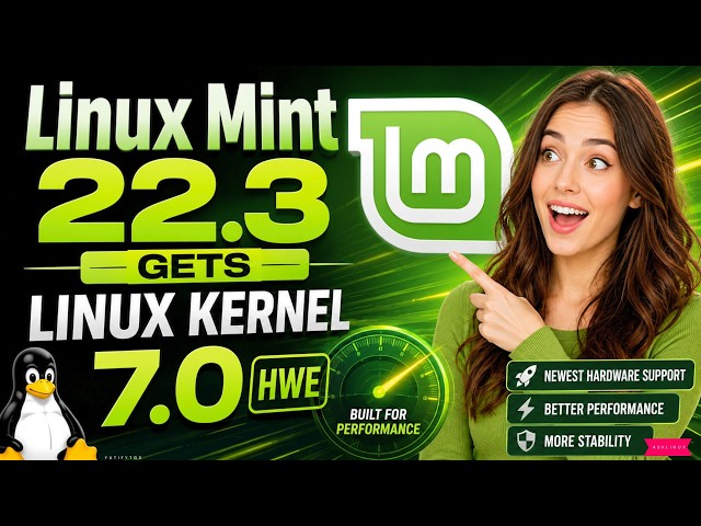 Linux Mint 22.3 Gets Linux Kernel 7.0 HWE!