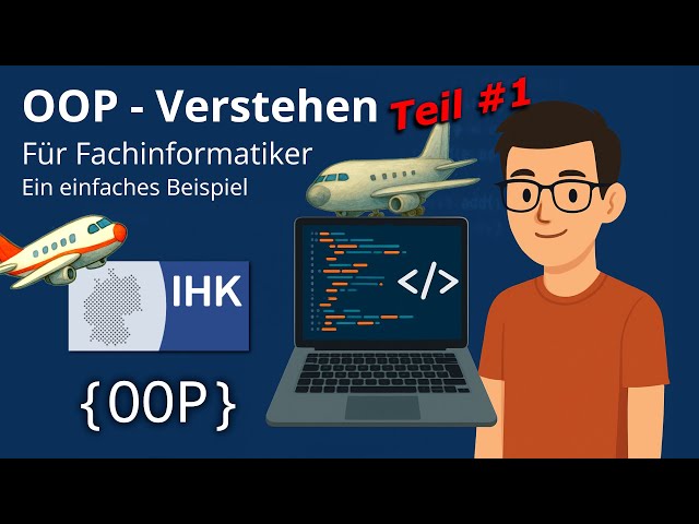 Teil 1 - OOP (Objekt Orientiert Programmierung) für Fachinformatiker - IHK AP2 AE