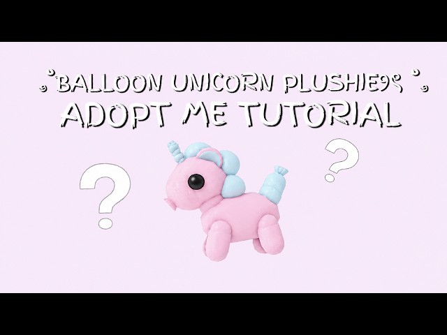 ࿔˚୨ৎBalloon unicorn plushie୨ৎ ˚࿔ Adopt me tutorial ♡