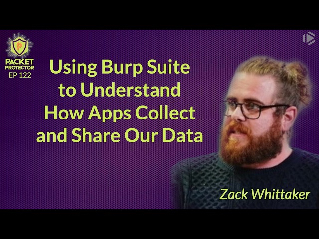 PP122: Using Burp Suite to Understand How Apps Collect and Share Our Data