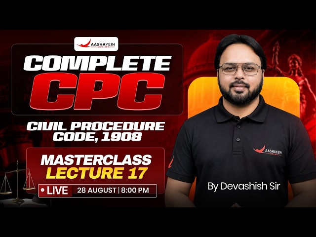 Complete CPC | Civil Procedure Code, 1908 | Lecture 17 | CPC Masterclass by Devashish Sir