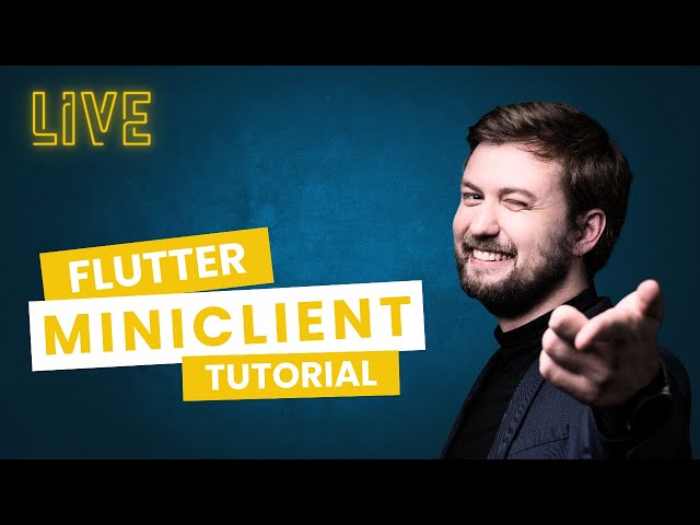 Live Coding: MiniClient Flutter Tutorial