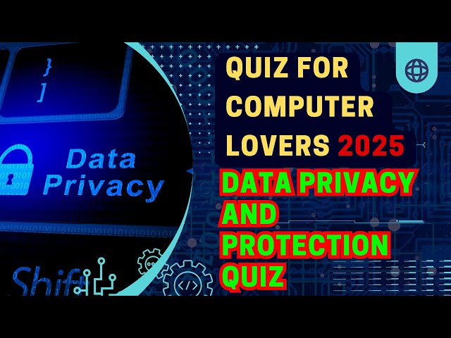 Data Privacy and Protection Quiz | Test Your Knowledge!