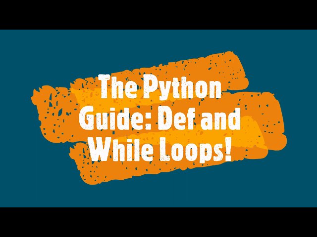 The Python Guide | Episode 3: Def Function and While loops