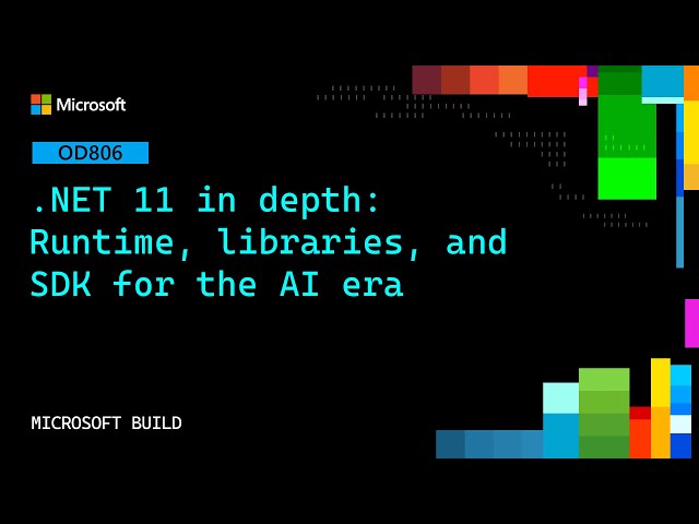 .NET 11 in depth: Runtime, libraries, and SDK for the AI era | OD806