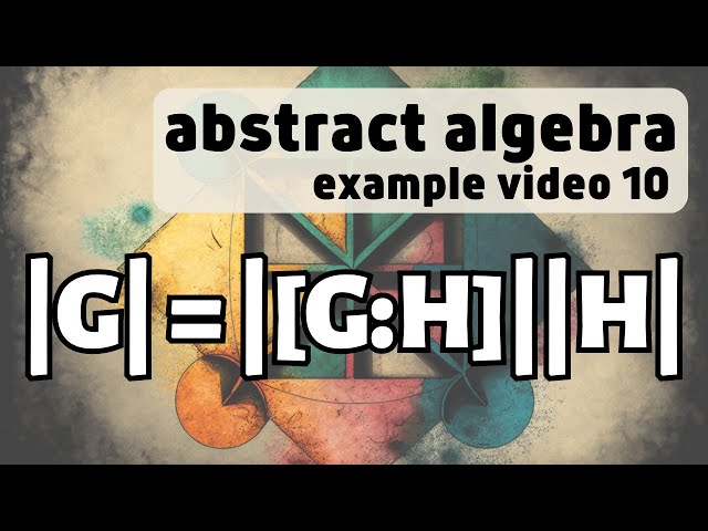 Lagrange's Theorem -- Abstract Algebra Examples 10