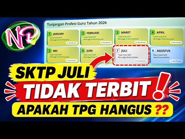 SKTP JULI TIDAK TERBIT, APAKAH TPG HANGUS? 😱 Ini Penjelasannya!