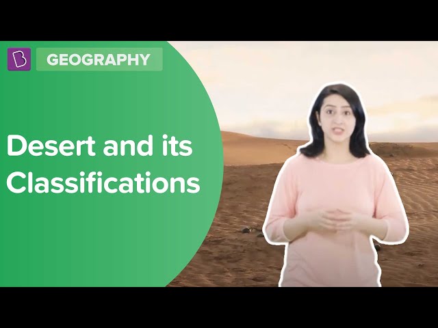 Desert and its Classifications | Class 7 - Geography | Learn with BYJU'S