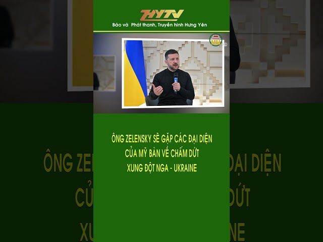 Ông Zelensky sẽ gặp các đại diện của Mỹ bàn về chấm dứt xung đột Nga-Ukraine