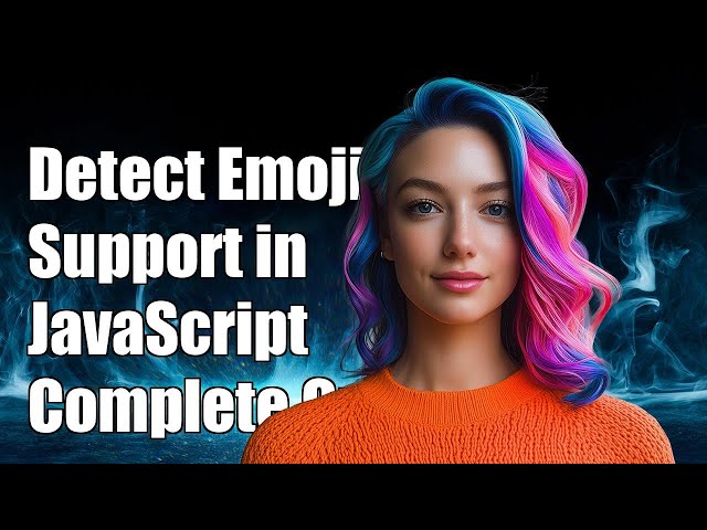 How to Detect Emoji Rendering Support in JavaScript: A Complete Guide