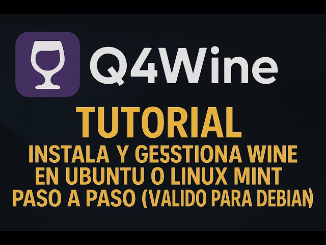 Tutorial Q4Wine: instala y gestiona Wine en Ubuntu o Linux Mint paso a paso (válido para Debian)