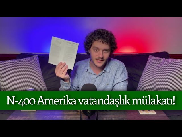 Amerika vatandaşlık mülakatı! Sorular, yalanlar ve geyik! N-400 Mülakatı