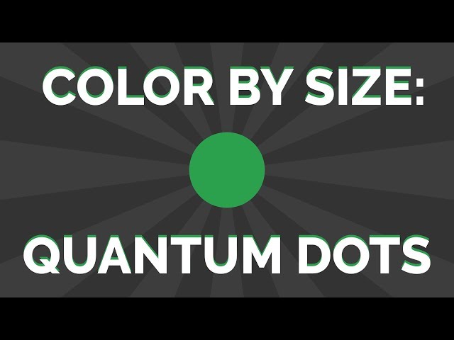 Color by Size: Quantum Dots