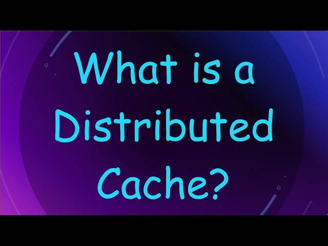 What is a Distributed Cache?