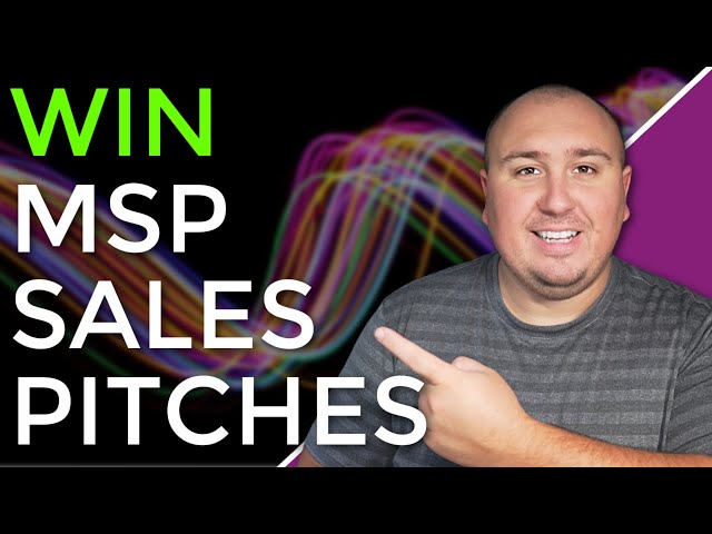 How To Deliver An MSP Sales Pitch & Increase Your Closing Ratio!!