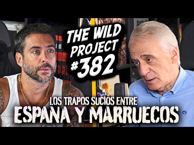 The Wild Project #382 - Ignacio Cembrero | Destapando a MARRUECOS, Por qué Pedro Sánchez tiene miedo