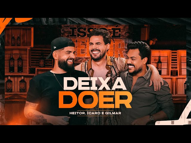 HEITOR, @icaroegilmar  - Deixa Doer [Isso é Heitor]