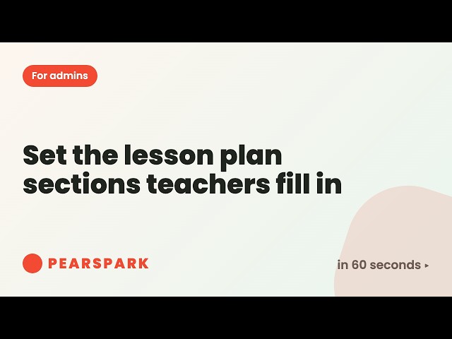 How to set the lesson plan sections teachers fill in | Pearspark in 60 seconds