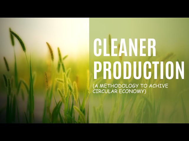 Cleaner production and how you do it?