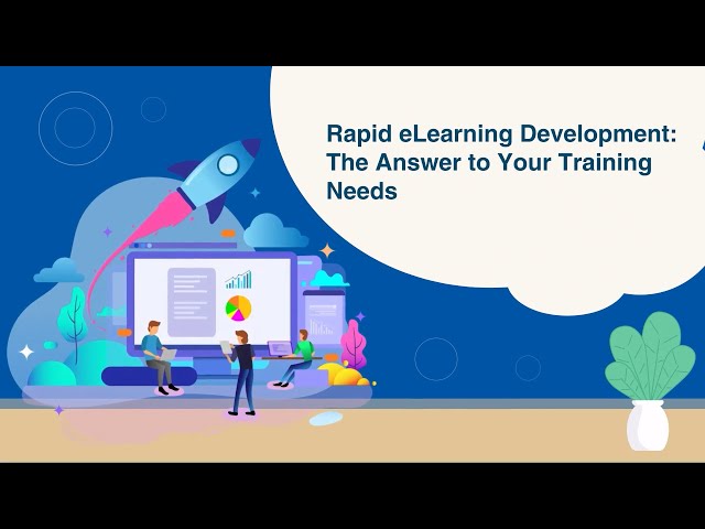 Is Rapid eLearning Development the Solution for Your Training Needs?