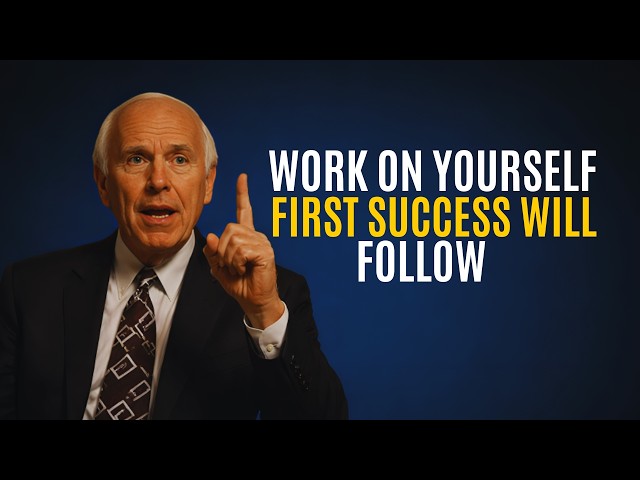 WORK ON YOURSELF FIRST, SUCCESS WILL FOLLOW" JIM ROHN MOTIVATION