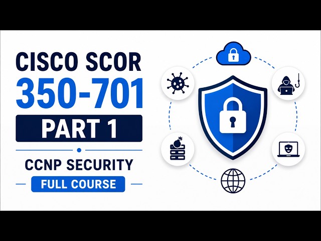 Cisco SCOR 350 701 Part 1 – Security Concepts   CCNP Security Full Course
