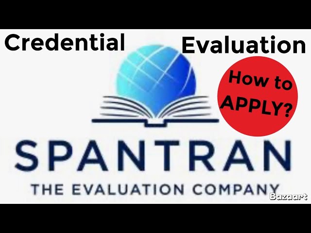 How to Apply for a Credential Evaluation SPANTRAN (The Evaluation Company)?