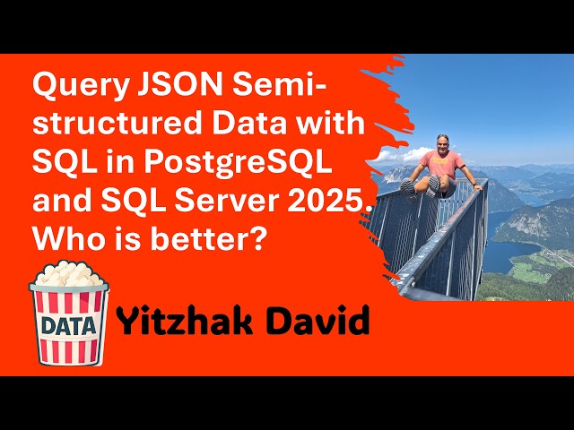 Yitzhak David - JSON Semi-structured Data with SQL in PostgreSQL and SQL Server 2025 #DataPopkorn