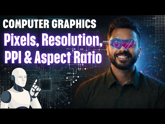Introduction to Pixels, Resolution, PPI & Aspect Ratio | Computer Graphics