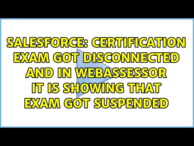 Certification exam got disconnected and in webassessor it is showing that exam got suspended