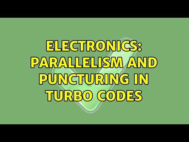 Electronics: parallelism and puncturing in Turbo Codes