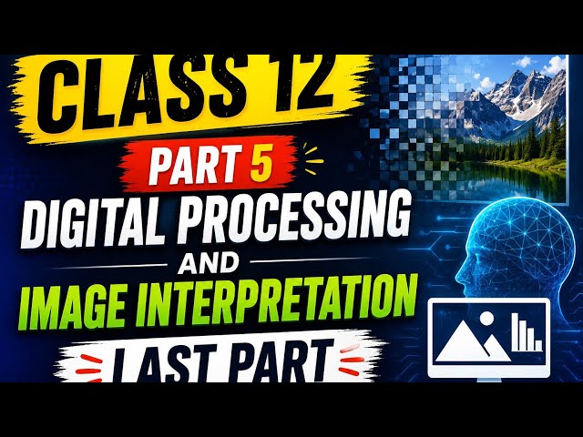 Class 12 image intepretation and digital processing
