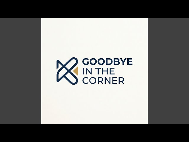 Goodbye in the Corner