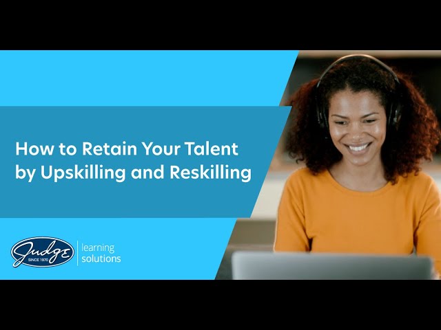 What are Upskilling and Reskilling?