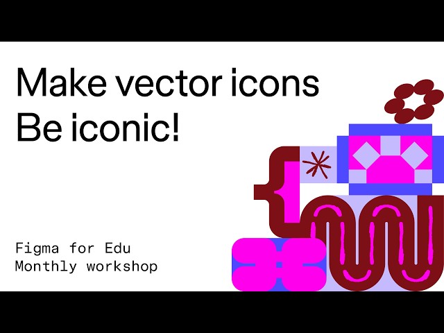 Figma for Edu workshop: Making vector icons in Figma