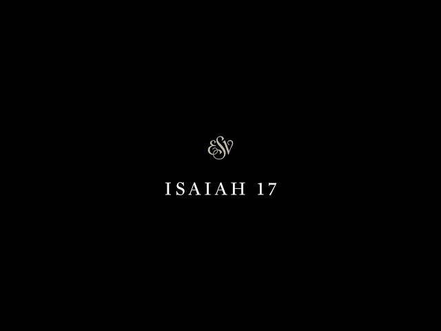 Isaiah 17 - English Standard Version (ESV)