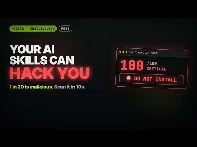 Your AI Skills Can Hack You — NVIDIA's Free Scanner (SkillSpector)