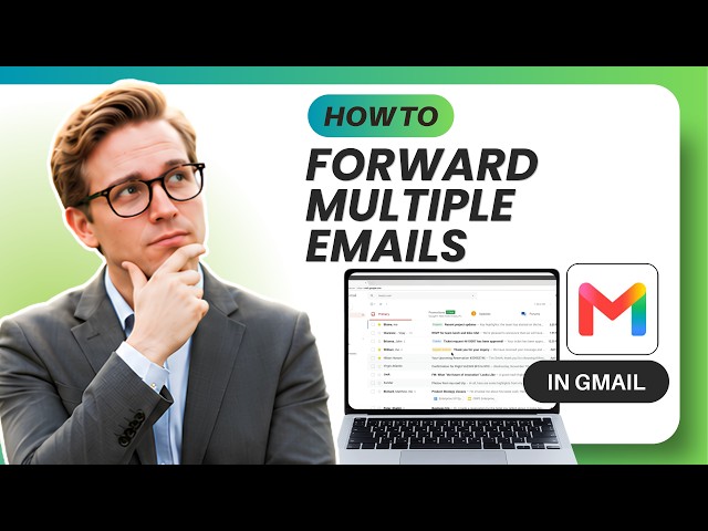 How to Forward Multiple Emails in Gmail (Easy Guide)