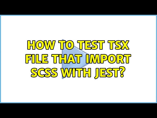 How to test TSX file that import SCSS with Jest?