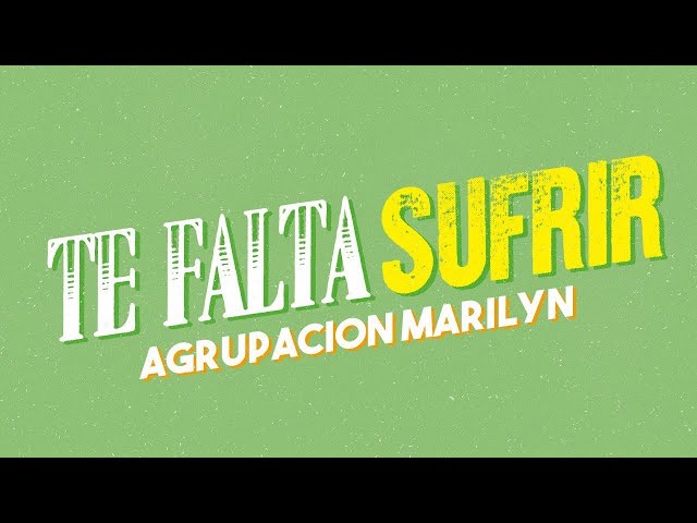 Agrupación Marilyn - Te falta sufrir │ Video Lyric