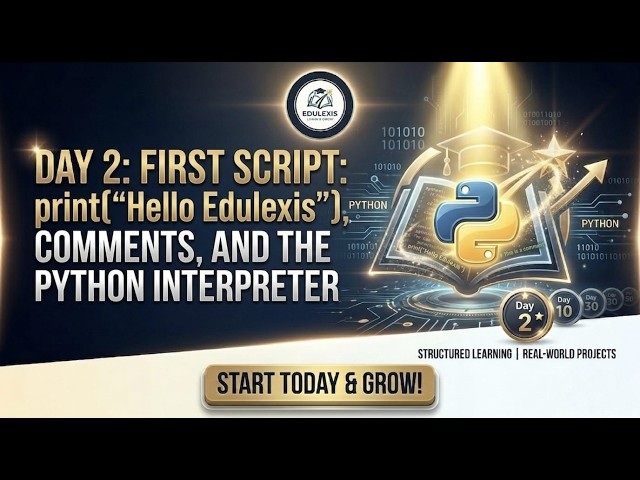 Day 2: Your First Python Script, Comments & The Interpreter | Python Mastery Series🚀🐍 |  EDULEXIS |