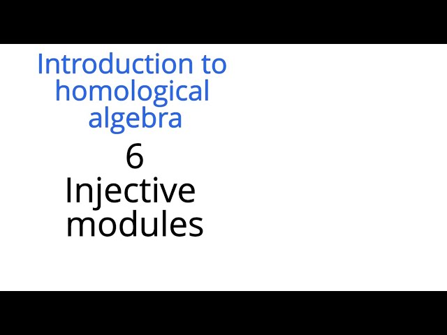 Homological algebra 6: Injective modules