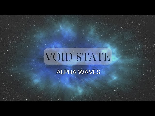 𝐕𝐎𝐈𝐃 𝐒𝐓𝐀𝐓𝐄 - alpha waves / manifest instantly