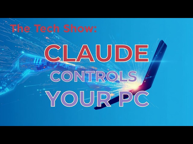 Claude AI Can Control Your Computer… What Happens Next?                                The Tech Show