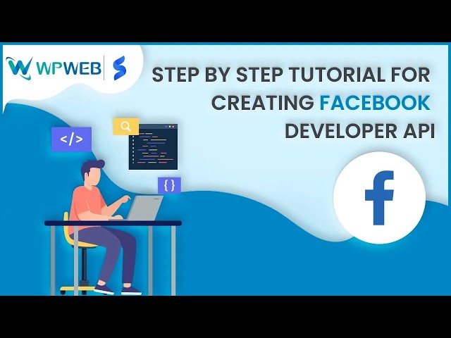 Step by Step Tutorial for Creating Facebook Developer API - #WPWebElite