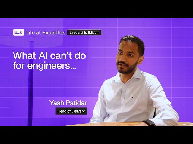 What AI can't do for engineers | Yash Patidar [Life At Hyperflex EP.8]