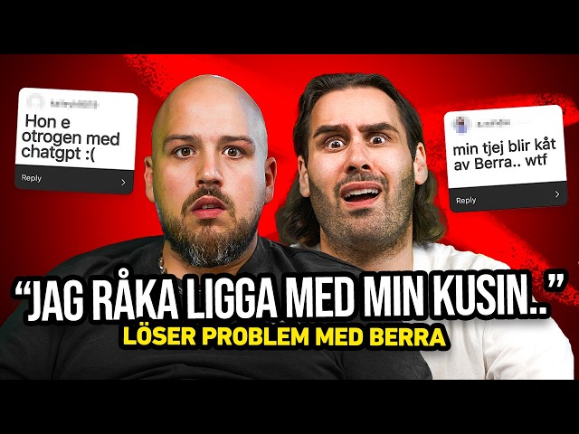 ”RÅKA LIGGA MED MIN KUSIN” - LÖSER PROBLEM MED BERRA 